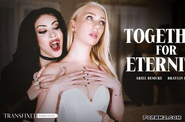 Transfixed Braylin Bailey Together For Eternity Pornmz