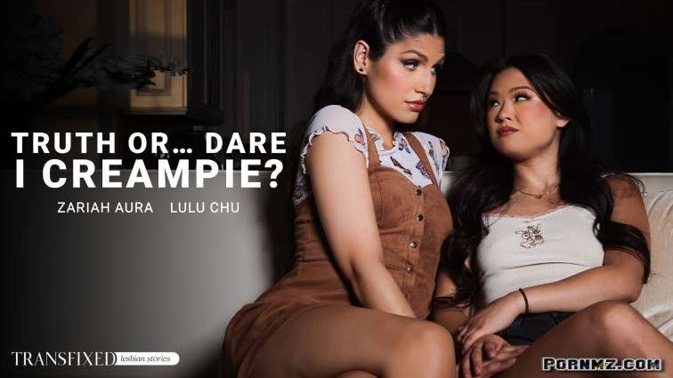 TransFixed Lulu Chu Zariah Aura Truth Or Dare I Creampie Pornmz