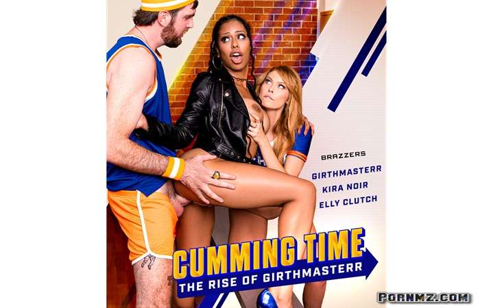 BrazzersExxtra Cumming Time The Rise Of Girthmasterr Elly Clutch Kira Noir Pornmz